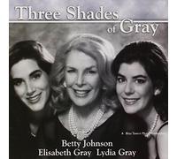 BETTY/ELISABETH BETTY JOHNSON & LYDIA GRAY - Three Shades of Gray
