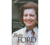 Betty Ford: Candor and Courage in the White House (Modern First Ladies)