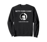 Betty Ford Clinic Graduating Class of 1999 and 2008 Sweatshirt