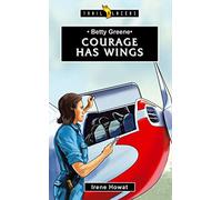 Betty Greene: Courage Has Wings (Trail Blazers)