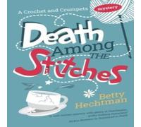 Betty Hechtman Death Among the Stitches Hardback Book Betty Hechtman Multicolor