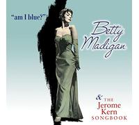 Betty Madigan - Am I Blue? / The Jerome Kern Songbook