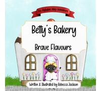 Betty’s Bakery: Brave Flavours: An Alphabet Alley Adventure