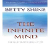 Betty Shine The Infinite Mind: The Mind/Brain Phenomenon Paperback Book Betty Shine Multicolor