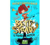 Betty Steady and the Toad Witch: (Betty Steady Book 1)