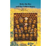 Betty the Bee and the Golden Honey: Book Two, Alphabet Series