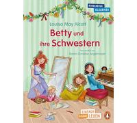 Betty und ihre Schwestern: Erstlesebuch ab 7 Jahren - für geübte Leseanfänger ab der 2. Klasse