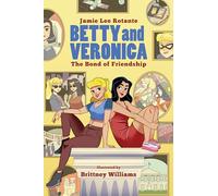 Betty & Veronica: The Bond of Friendship (Betty and Veronica, 1)