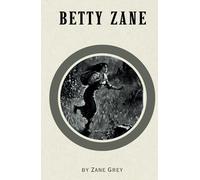 Betty Zane: Remastered Original Classic