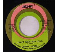 Bettye Swann - don't wait too long / i can't stop loving you