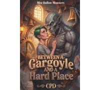 Between A Gargoyle And A Hard Place: A High Heat Cozy Small Town Monster Romance with Grumpy Gargoyle & Guarded Mason, Size Difference Romance (Mist Hollow Monsters Book 6)