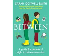 Between : A guide for parents of eight to thirteen-year-olds
