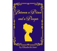 Between a Prince and a Pauper: A Sweet and Wholesome Regency Romance (Royal Blood Romances)