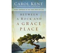 Between a Rock and a Grace Place: Divine Surprises in the Tight Spots of Life