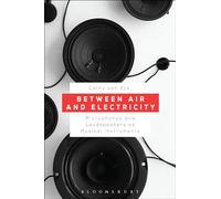Between Air and Electricity: Microphones and Loudspeakers as Musical Instruments