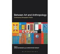 Between Art and Anthropology: Contemporary Ethnographic Practice