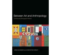 Between Art and Anthropology: Contemporary Ethnographic Practice