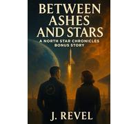 Between Ashes and Stars: A North Star Chronicles Bonus Story (The North Star Chronicles)