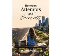 Between Attempts and Success: Staying Steady During the LONG YEARS of Competitive Exam Preparation