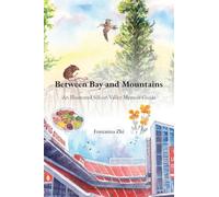 Between Bay and Mountains - An Illustrated Silicon Valley Memoir-Guide
