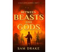 Between Beasts and Gods: 2 (A half-elf's journey)