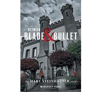 Between Blade and Bullet: The Mary Steinhauser Story