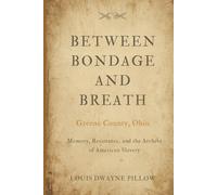 BETWEEN BONDAGE AND BREATH: Greene County Ohio Memory, Resistance, and the Archive of American Slavery
