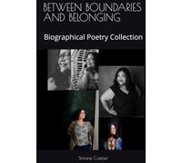 BETWEEN BOUNDARIES AND BELONGING: Biographical Poetry Collection
