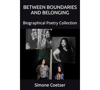 BETWEEN BOUNDARIES AND BELONGING: Biographical Poetry Collection