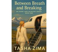 Between Breath and Breaking: An Ashby Lake Adjacent Series Book One