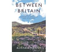 Between Britain: Walking the History of England and Scotland (Main)