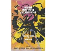 Between Catastrophe and Revolution: Essays in Honor of Mike Davis