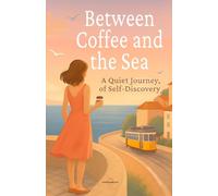 Between Coffee and the Sea: A Quiet Journey of Self-Discovery