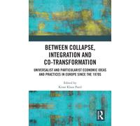 Between Collapse, Integration and Co-Transformation : Universalist and Particularist Economic Ideas and Practices in Europe since the 1970s
