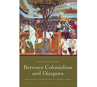 Between Colonialism and Diaspora: Sikh Cultural Formations in an Imperial World