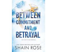 BETWEEN COMMITMENT AND BETRAYAL : a dark, fake-dating romance from the Tiktok sensation and USA Today bestselling author