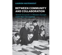 Between Community and Collaboration : 'Jewish Councils' in Western Europe under Nazi Occupation
