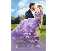 Between Courting and Kissing: 3 (A Gentleman's Guide to Courtship)