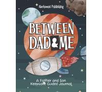 Between Dad and Me: A Father and Son Guided Journal to Create Grateful Conversations. ( Unique Gifts for Dad to Connect and Bond )
