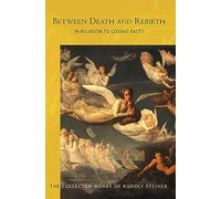 Between Death and Rebirth: in Relation to Cosmic Facts: 141 (Collected Works of Rudolf Steiner)