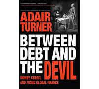 Between Debt and the Devil: Money, Credit, and Fixing Global Finance