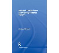 Between Deflationism and Correspondence Theory (Studies in Philosophy)