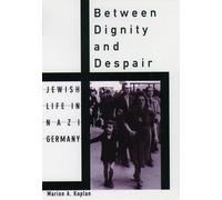 Between Dignity and Despair: Jewish Life in Nazi Germany (Studies in Jewish History)