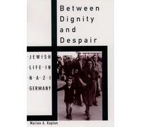 Between Dignity and Despair: Jewish Life in Nazi Germany (Studies in Jewish History)
