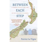Between Each Step: A Married Couple's Thru Hike On New Zealand's Te Araroa