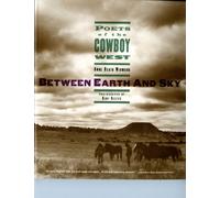 Between Earth & Sky - Poets of the Cowboywest (Paper)