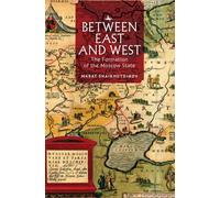 Between East and West : The Formation of the Moscow State