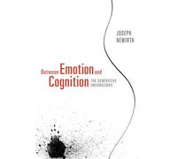 Between Emotion and Cognition: The Generative Unconscious