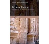 Between Empires: Arabs, Romans, And Sasanians I. Fisher 0<|
