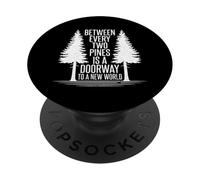 Between Every Two Pines Is A Doorway Hiking Forest Camping PopSockets Adhesive PopGrip